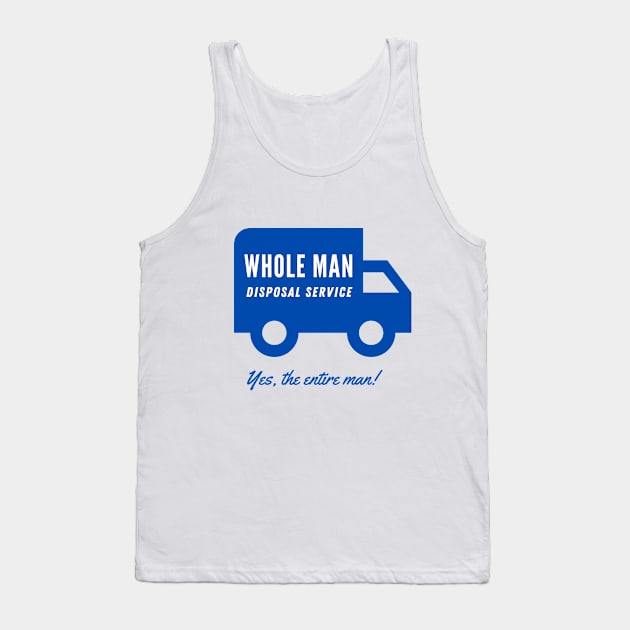 WHOLE MAN DISPOSAL SERVICE Tank Top by Ivy League